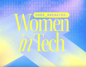 Codebreakers: Women in Tech campaign